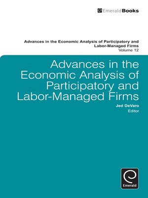 cover image of Advances in the Economic Analysis of Participatory and Labor-Managed Firms, Volume 12